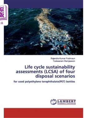 海外直订Life cycle sustainability assessments (LCSA) of four disposal scenarios 四种处置情景的生命周期可持续性评价