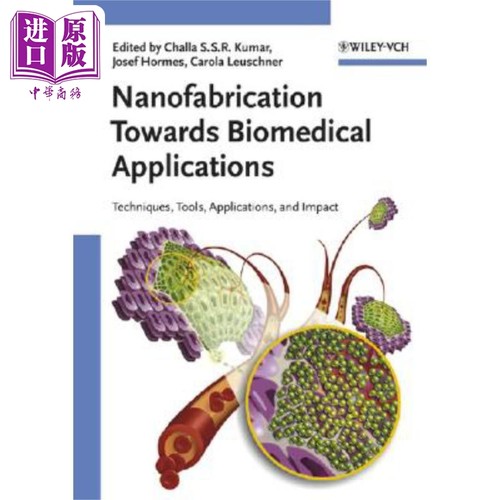 现货 面向生物医学应用的纳米制造 技术 工具 应用与影响 Nanofabrication Towards Biomedical Applications �