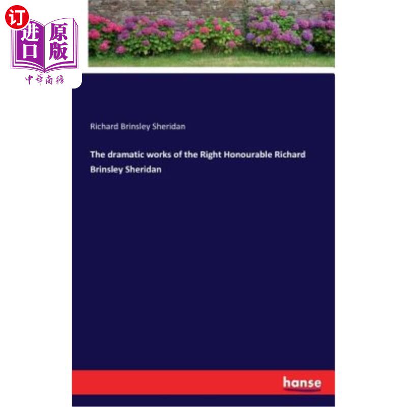 海外直订The dramatic works of the Right Honourable Richard Brinsley Sheridan 理查德·布林斯利·谢里登议员的戏剧作品