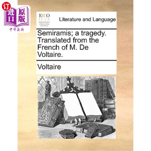 海外直订Semiramis; A Tragedy. Translated from the French of M. de Voltaire. 半枝；悲剧。翻译自伏尔泰的法语。