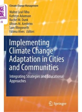 海外直订Implementing Climate Change Adaptation in Cities and Communities: Integrating St 在城市和社区实施气候变化适