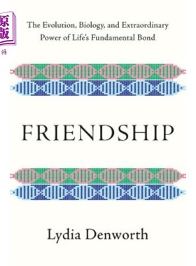海外直订Friendship: The Evolution, Biology, and Extraordinary Power of Life's Fundamenta 友谊：进化、生物学和生命基