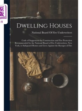 海外直订Dwelling Houses: Code of Suggestions for Construction and Fire Protection Recomm 住宅:由国家消防保险商委员