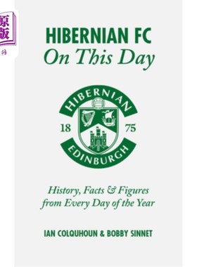 海外直订Hibernian FC on This Day: History, Facts & Figures from Every Day of the Year 希伯尼亚足球俱乐部在这一天:历