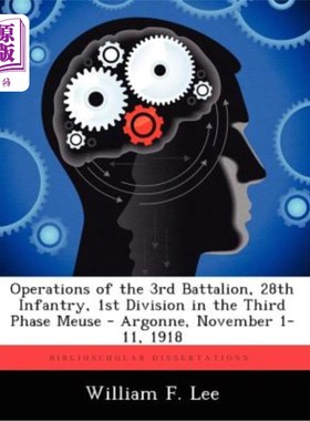 海外直订Operations of the 3rd Battalion, 28th Infantry, 1st Division in the Third Phase  1918年11月1日