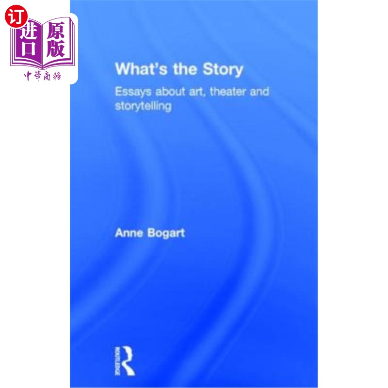 海外直订What's the Story: Essays about art, theater and storytelling 故事内容:关于艺术、戏剧和讲故事的文章