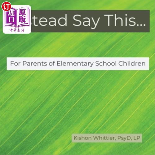 海外直订Instead Say This...For Parents of Elementary School Children 相反地，对小学生的父母来说
