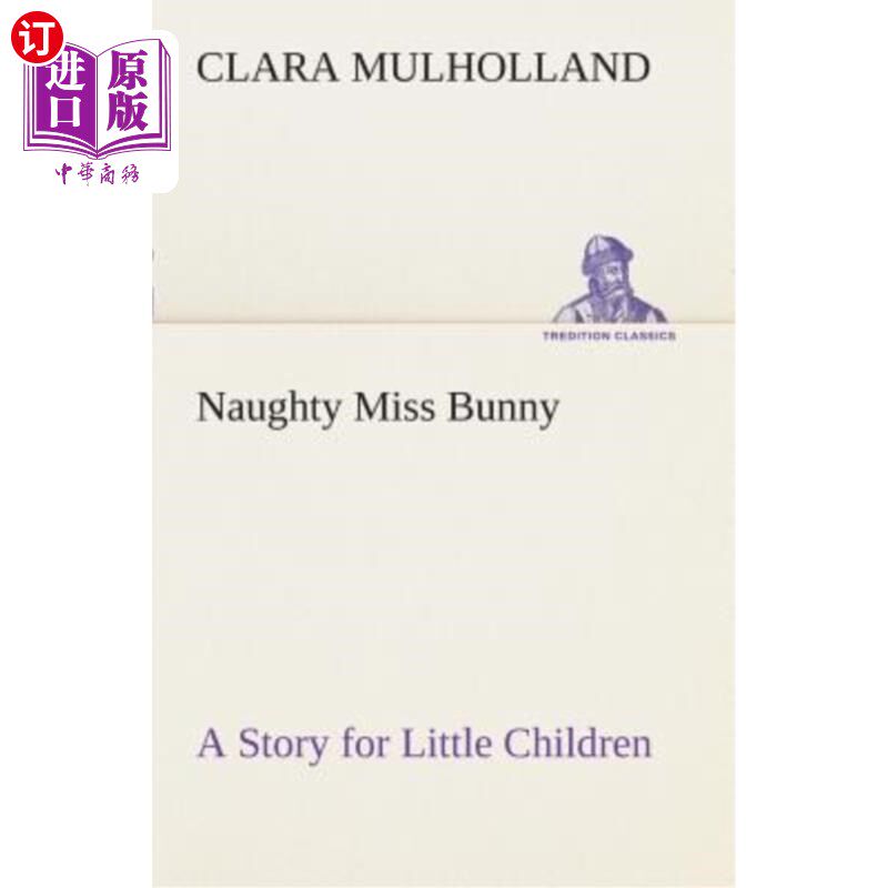 海外直订Naughty Miss Bunny a Story for Little Children 顽皮的兔子小姐给小孩子讲故事
