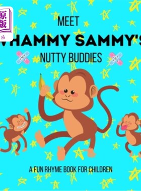 海外直订Meet Whammy Sammy's Nutty Buddies: A Fun Rhyme Book for Children 见见恶棍萨米的疯子朋友：一本有趣的儿童押韵