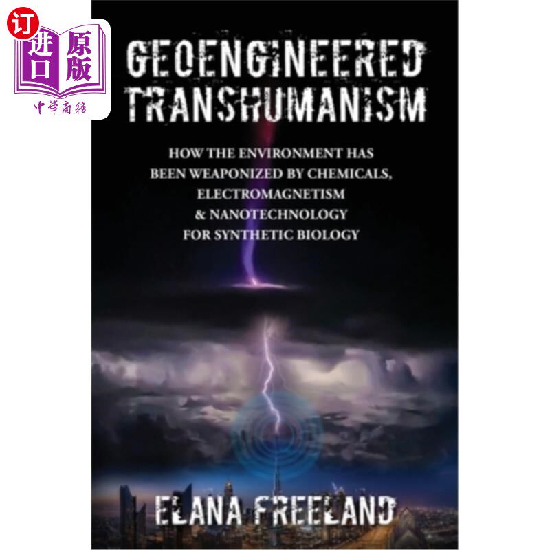 海外直订Geoengineered Transhumanism: How the Environment Has Been Weaponized by Chemical 地球工程超人类主义:合成生