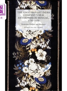 海外直订The English East India Company's Silk Enterprise in Bengal, 1750-1850: Economy,  英国东印度公司在孟加拉的丝
