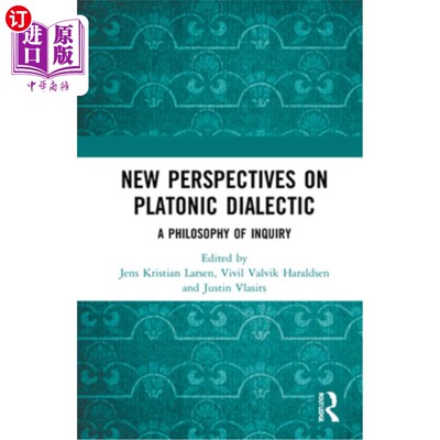 海外直订New Perspectives on Platonic Dialectic: A Philosophy of Inquiry 柏拉图辩证法的新视角:探究哲学