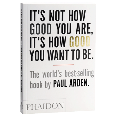 It's Not How Good You Are, Its How Good You Want To Be 问题不在于你有多好，而在于你想变多好 进口艺术 励志【中商原版