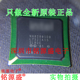 铭源盛 全新原装正品 NH82801DB SL8DE BGA 芯片