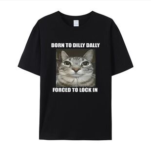 天生Dilly Dally被迫锁定猫印花T恤男女休闲时尚棉质短袖夏季上衣