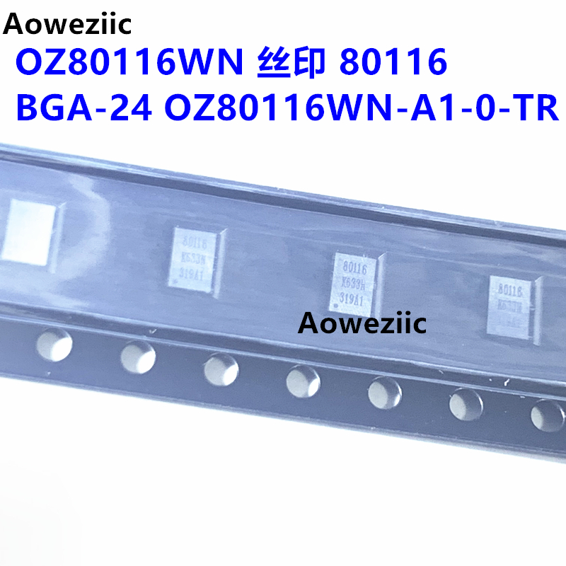 1个 OZ80116WN 丝印 80116 BGA-24 OZ80116WN-A1-0-TR 进口原装