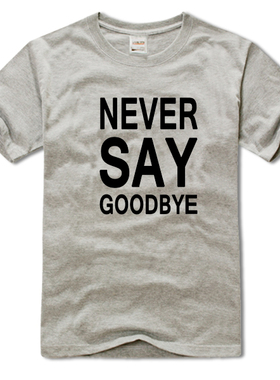 英文印花 never say goodbye 纯棉宽松个性圆领短袖文字tee半袖夏