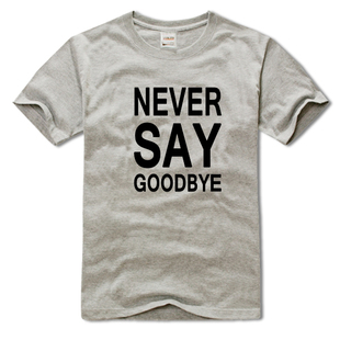 goodbye say never 夏 圆领短袖 文字tee半袖 纯棉宽松个性 英文印花