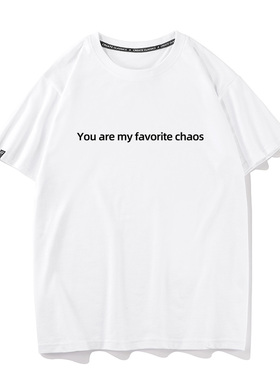 秀洛You are my favorite chaos情侣装闺蜜装英文纯棉短袖T恤男女