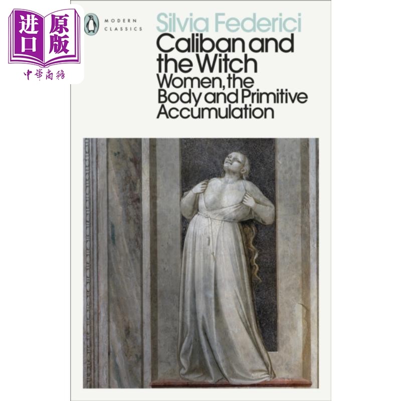 进口原版 *西尔维娅 费代里奇 凯列班 妇女 身体与原始积累 英文原版 PMC Caliban and the Witch Silvia Federici   Penguin UK