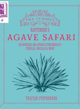 进口原版 *好奇调酒师的龙舌兰之旅 The Curious Bartender s Agave Safari 英文原版 Tristan Stephenson 墨西哥烈   Ryland Pete