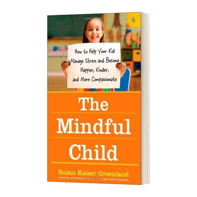 进口原版 The Mindful Child 正念的孩子 如何帮助您的孩子管理压力并变得更快乐更友善更富有同情心 英文版 进口英语原版书籍