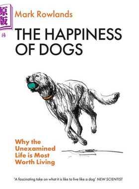 进口原版 *狗的幸福 为什么未经审视的生活值得过 马克罗兰兹 The Happiness of Dogs 英文原版 Mark Rowlands   Granta Books