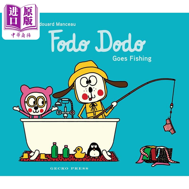 进口原版 *肥嘟嘟去钓鱼Edouard Manceau Fodo Dodo Goes Fishing英文原版 儿童绘本 动物故事图画书 幽默绘本 进口   Gecko Press