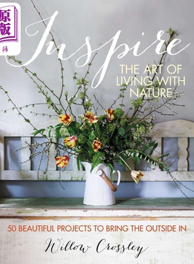 进口原版 *启发 与自然共存的艺术 Inspire  The Art of Living with Nature 英文原版 Willow Crossley   Ryland, Peters
