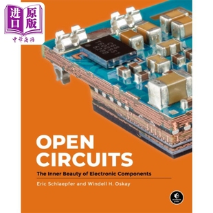 进口原版 *开路 电子元件的内在美 英文原版 Open Circuits The Inner Beauty of Electronic ComponentsEric Schla No Starch P