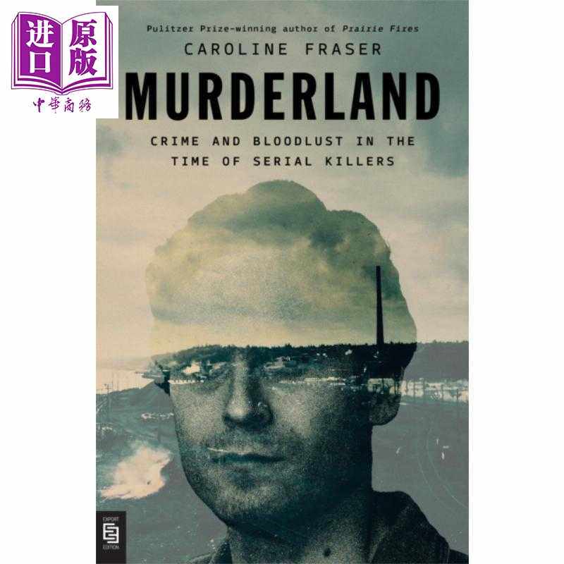 进口原版 *谋杀之地 连环杀手时代的犯罪与嗜血 Murderland the Time of Serial Killers 英文原版 Caroline Fraser   Random Hous