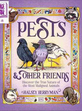 进口原版 *有害动物 探寻饱受诟病的动物之本性 Pests & Other Friends  英文原版 Halsey Berryman   DK Publishing