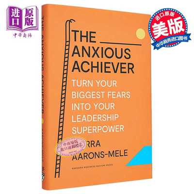 进口原版 *焦虑的成就者 The Anxious Achiever Turn Your Fears Into Your Leadership 英文原版 Morra Aarons-Mel   Harvard Bus
