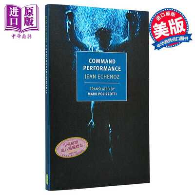 进口原版 *表演命令 让 艾什诺兹 英文原版 Command Performance Jean Echenoz translated by Mark Polizzotti   New York Review