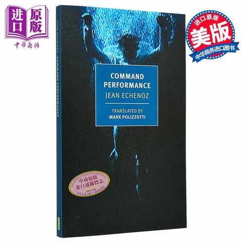 进口原版 *表演命令 让 艾什诺兹 英文原版 Command Performance Jean Echenoz translated by Mark Polizzotti   New York Review