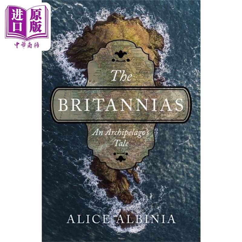 进口原版 *不列颠尼亚 群岛的故事 The Britannias An Archipelagos Tale 英文原版 Alice Albinia 欧洲历史   NORT