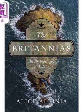进口原版 *不列颠尼亚 群岛的故事 The Britannias An Archipelagos Tale 英文原版 Alice Albinia 欧洲历史   NORT