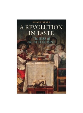 进口原版 *味觉革命：法国菜的崛起 1650-1800 英文原版 A Revolution in Taste Susan Pinkard Cambridge Universi   Cambridge U