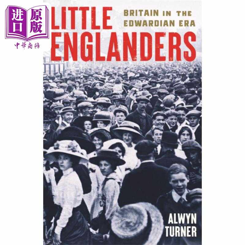 进口原版 *小英格兰人 爱德华时代的英国 Little Englanders Britain in the Edwardian Era 英文原版 Alwyn Turner   Profile Boo