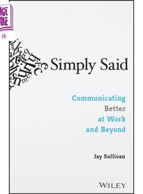 进口原版 *简单地说 在工作和工作之外更好地沟通 Simply Said Communicating Better At Work Beyond 英文原版 Jay   John Wiley