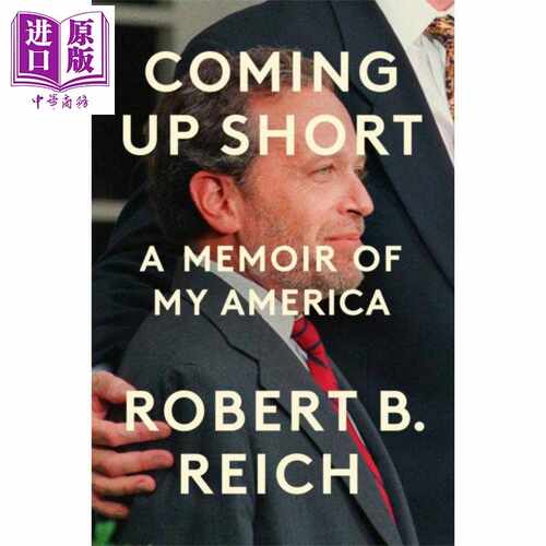 进口原版 *短暂的高度 我的美国回忆录 Coming Up Short A Memoir of My America 英文原版 Robert B Reich   Random House US