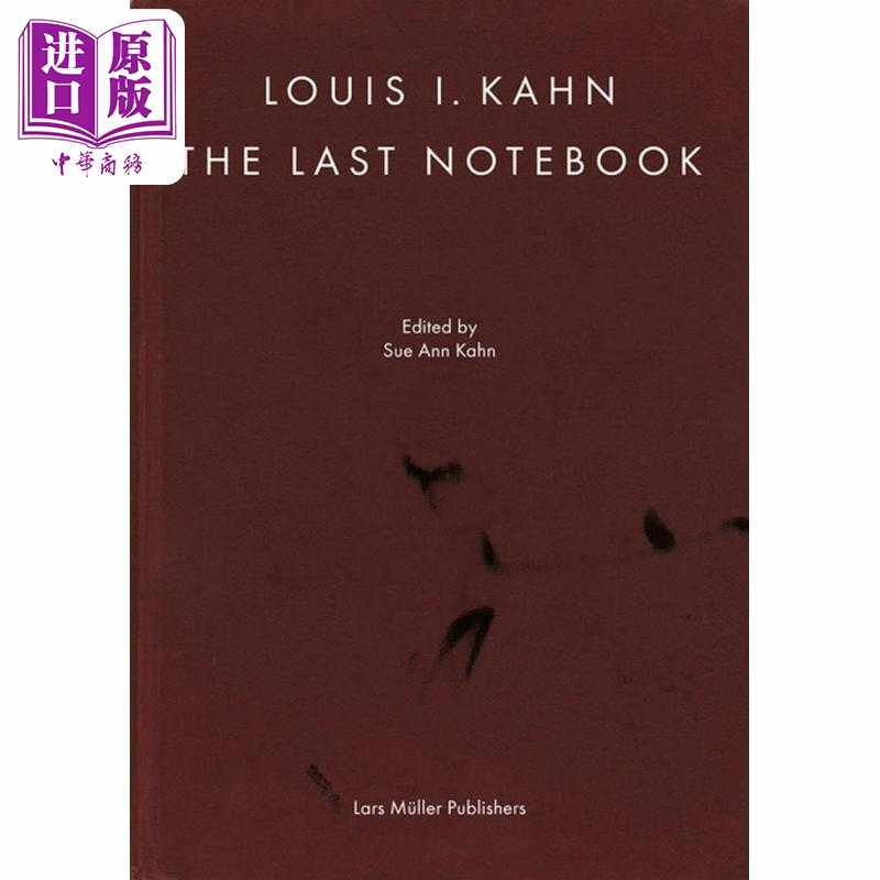 进口原版 *Louis I. Kahn: The Last Notebook 进口艺术 路易斯康：最后的手稿   Lars Muller Publishers