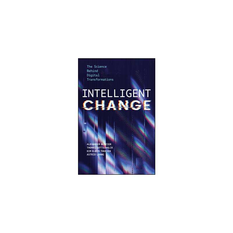 进口原版 Intelligent Change: The Science Behind Digital Transformations 智能变革：数字变革背后的科学:   Wiley