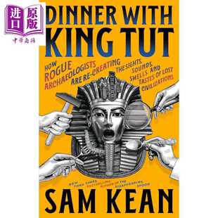 进口原版 *与图坦卡门共进晚餐 山姆 基恩 消失的勺子作者 科普畅销作家 Dinner with King Tut 英文原版 Sam Kean   Little Brown