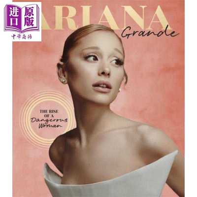 进口原版 *爱莉安娜 格兰德 危险女人的崛起 Ariana Grande The Rise of a Dangerous Woman 英文原版 Joel Calfee    Hearst Home