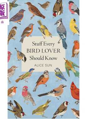 进口原版 *鸟类爱好者需知小百科 Stuff Every Bird Lover Should Know 英文原版 Alice Sun   Quirk Books