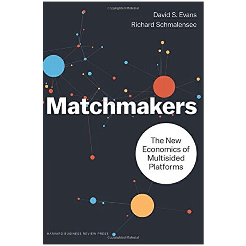 进口原版 市场观察者:多面平台下的新经济 英文原版 Matchmakers: The New Economics of Multisided Platforms   Harvard Busines
