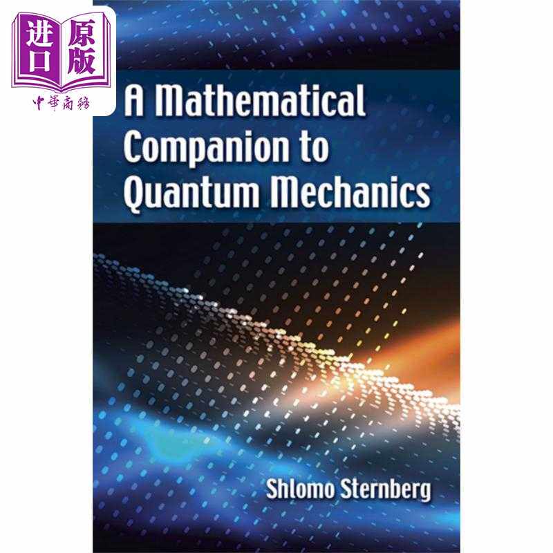 进口原版 *量子力学的数学伴侣 A Mathematical Companion to Quantum Mechanics 英文原版 Shlomo Sternberg   Dover Publication