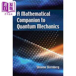 进口原版 *量子力学的数学伴侣 A Mathematical Companion to Quantum Mechanics 英文原版 Shlomo Sternberg Dover Publication