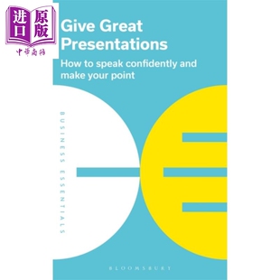 进口原版 *发表精彩的演讲 如何自信地说话并表达你的观点 英文原版 Give Great Presentations Bloomsbury Publish   Bloomsbury